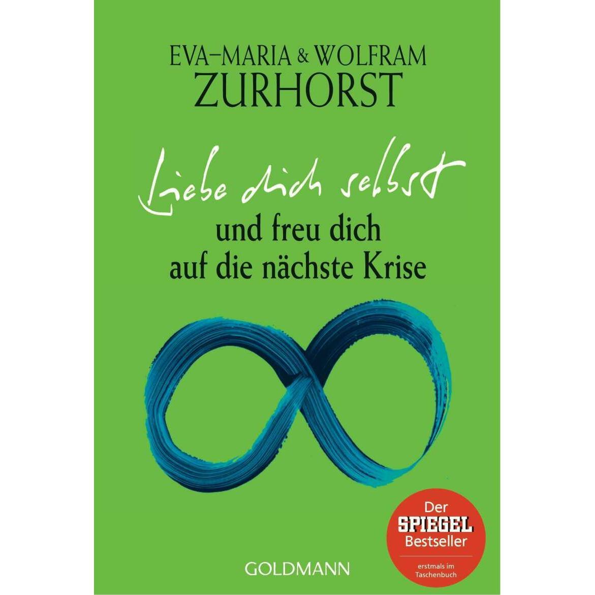 Liebe dich selbst und freu dich auf die nächste Krise, Ratgeber von Eva-Maria Zurhorst