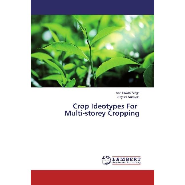 Crop Ideotypes For Multi-storey Cropping, Fachbücher von Shyam Narayan, Shri Niwas Singh