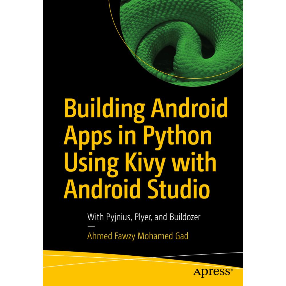 Building Android Apps in Python Using Kivy with Android Studio, Fachbücher von Ahmed Fawzy Mohamed Gad