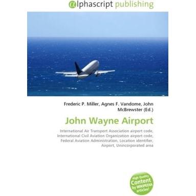 John Wayne Airport, Ratgeber von Frederic P. Miller, Agnes F. Vandome, John McBrewster