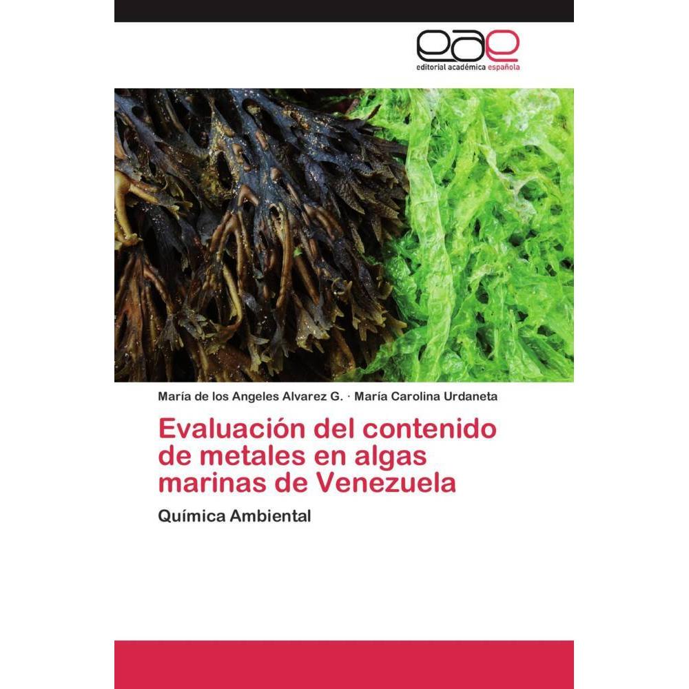 Evaluación del contenido de metales en algas marinas de Venezuela, Fachbücher von María de los Angeles Alvarez G., María...