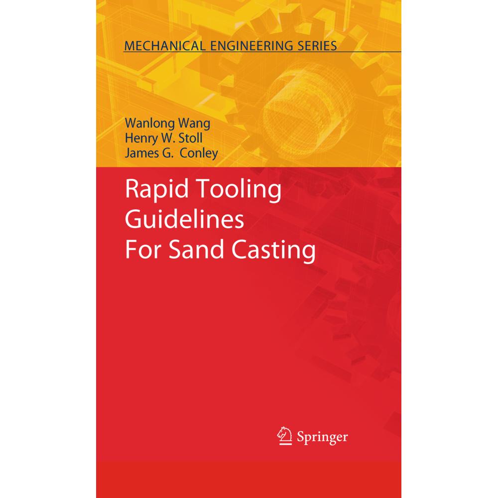 Rapid Tooling Guidelines For Sand Casting, Fachbücher von James G. Conley, Wanlong Wang, Henry W. Stoll