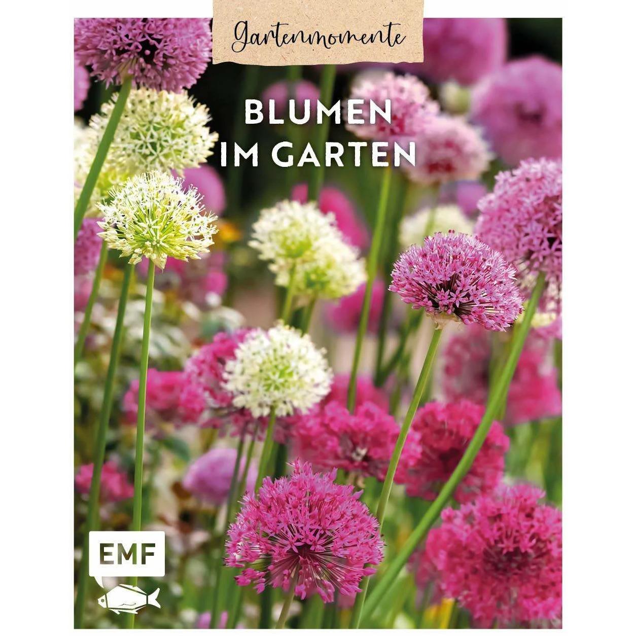 Gartenmomente: Blumen im Garten, Ratgeber von Edition Michael Fischer