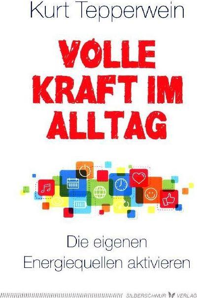 Produktbild Tepperwein:Volle Kraft im Alltag (Deutsch, Kurt Tepperwein, 2018)