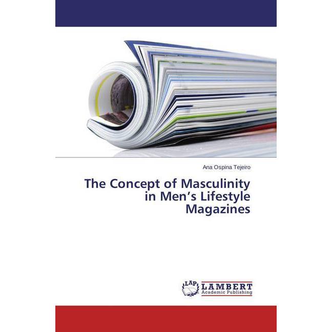 The Concept of Masculinity in Men's Lifestyle Magazines, Fachbücher von Ana Ospina Tejeiro