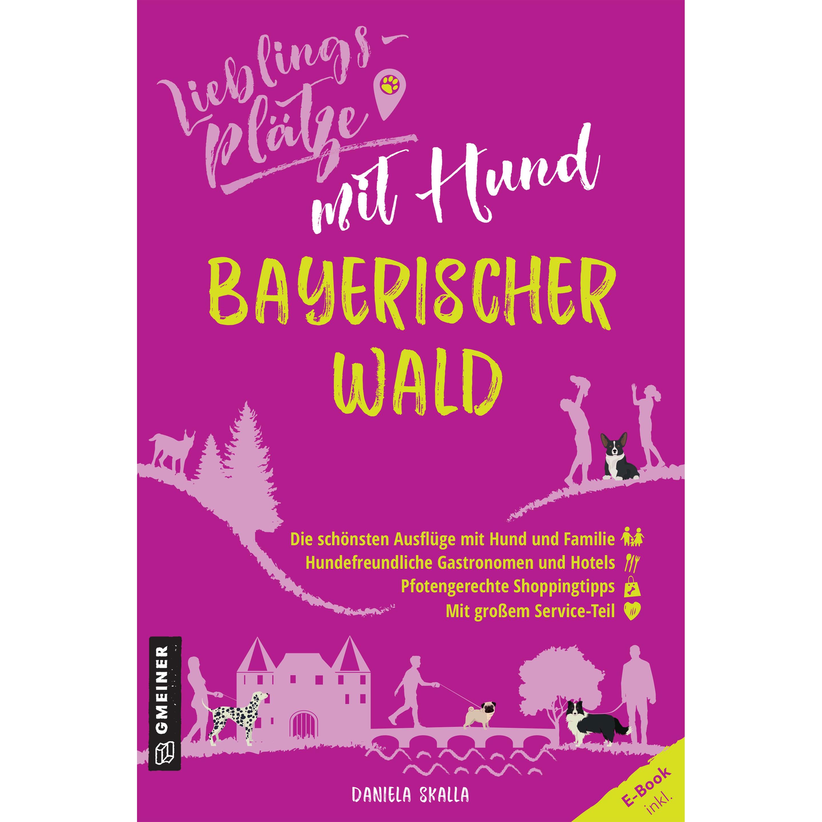 Skalla:Lieblingsplätze.Bayerisch.Wald, Ratgeber von Daniela Skalla
