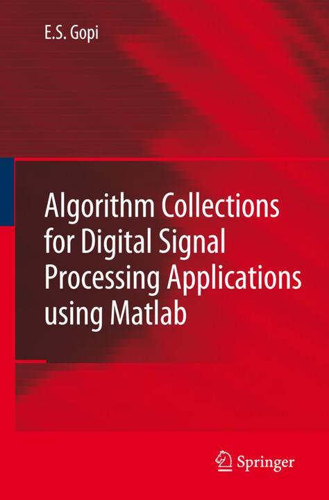 Algorithm Collections for Digital Signal Processing Applications Using Matlab (Englisch, E.S. Gopi, 2010)
