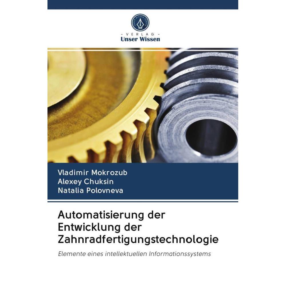 Automatisierung der Entwicklung der Zahnradfertigungstechnologie, Fachbücher von Vladimir Mokrozub, Natalia Polovneva, A...