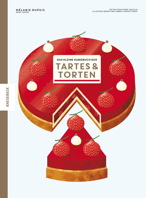 Das kleine Handbuch der Tartes und Torten (Deutsch, Anne Cazor, Katharina Schmidt, Melanie Dupuis, Pierre Javelle, Yannis Varoutsikos, 2021)