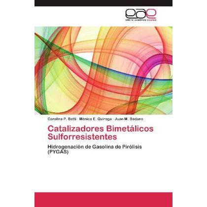 Catalizadores Bimetálicos Sulforresistentes, Fachbücher von Juan M. Badano, Mónica E. Quiroga, Carolina P. Betti