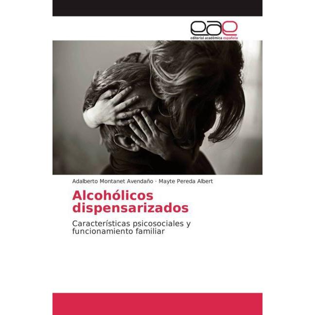 Alcohólicos dispensarizados, Fachbücher von Adalberto Montanet Avendaño, Mayte Pereda Albert