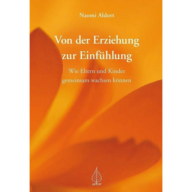 Von der Erziehung zur Einfühlung, Ratgeber von Naomi Aldort
