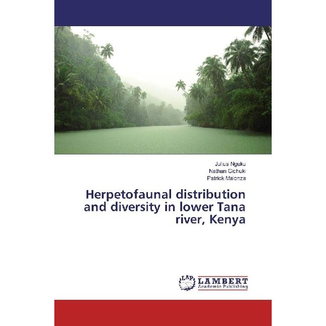 Herpetofaunal distribution and diversity in lower Tana river, Kenya, Fachbücher von Patrick Malonza, Nathan Gichuki, Jul...