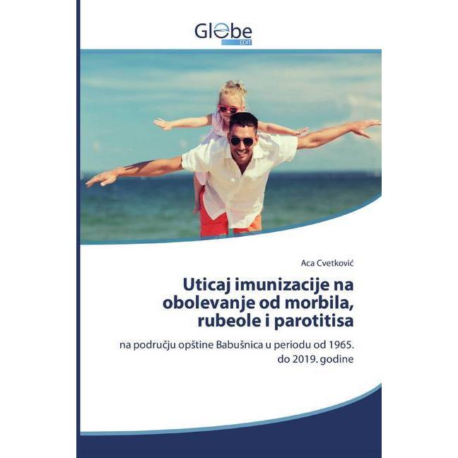 Uticaj imunizacije na obolevanje od morbila, rubeole i parotitisa, Fachbücher von Aca Cvetkovic