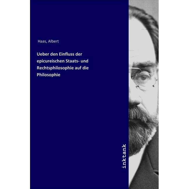 Ueber den Einfluss der epicureischen Staats- und Rechtsphilosophie auf die Philosophie, Sachbücher von Albert Haas