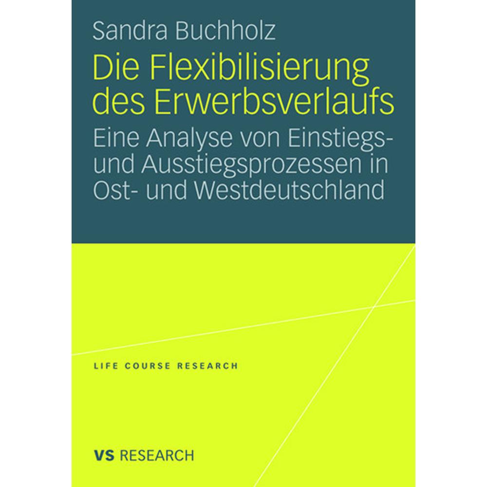VS Die Flexibilisierung des Erwerbsverlaufs (Deutsch, Sandra Buchholz, 2008) (7571604)