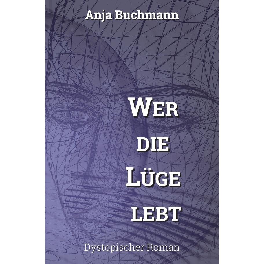 Wer die Lüge lebt, Belletristik von Anja Buchmann