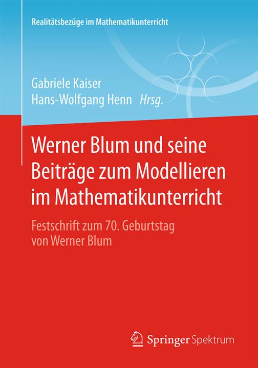 Produktbild Werner Blum und seine Beiträge zum Modellieren im Mathematikunterricht (Deutsch, 2015)