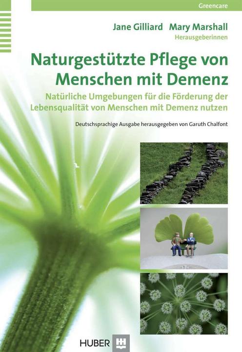 Produktbild Naturgestützte Pflege von Menschen mit Demenz (Deutsch, Heide Börger, Jane Gilliard, Mary Marshall, 2014)