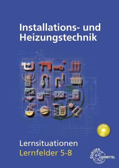 Produktbild Installations- und Heizungstechnik Lernsituationen LF 5-8 (Deutsch, Jürgen Weckler, Matthias Fischer, Rainer Langhorst, Ralf Milbradt, 2015)