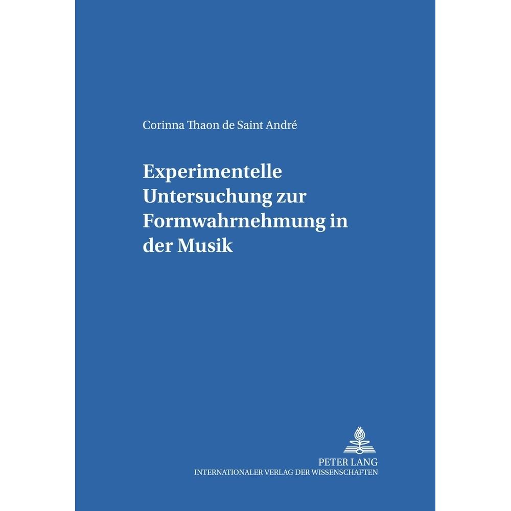 Experimentelle Untersuchung zur Formwahrnehmung in der Musik, Fachbücher von Corinna Thaon de Saint André
