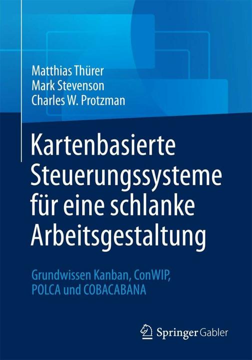 Produktbild Kartenbasierte Steuerungssysteme für eine schlanke Arbeitsgestaltung (Deutsch, Charles W. Protzman, Mark Stevenson, Matthias Thürer, 2016)
