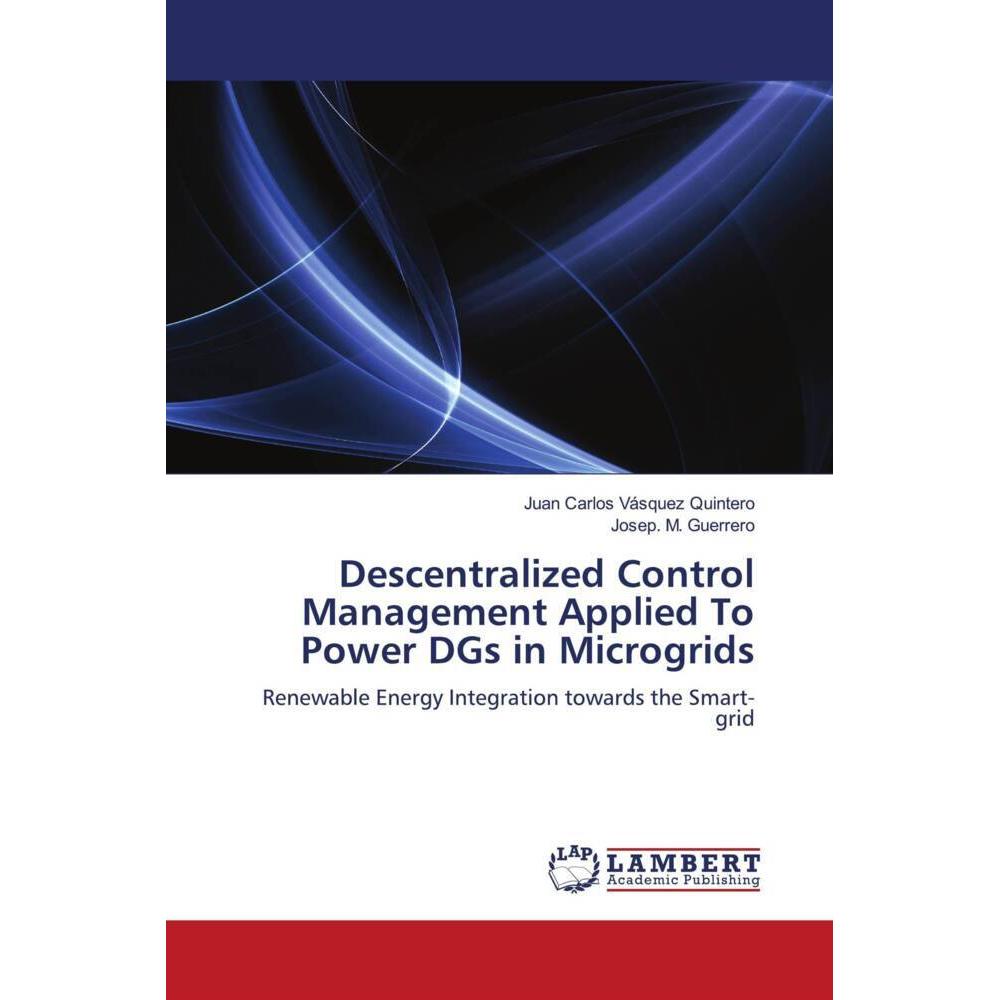 Descentralized Control Management Applied To Power DGs in Microgrids, Fachbücher