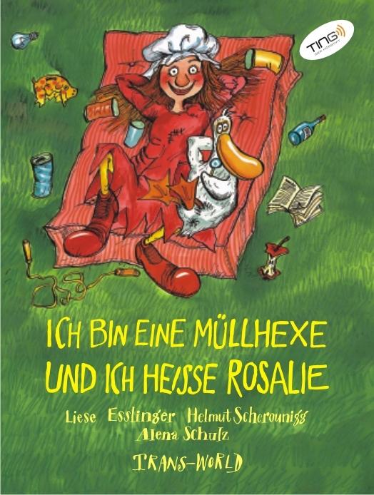 Produktbild Ich bin eine Müllhexe und ich heisse Rosalie (TING Ausgabe) (Deutsch, Helmut Scherounigg, Liese Esslinger, 2012)