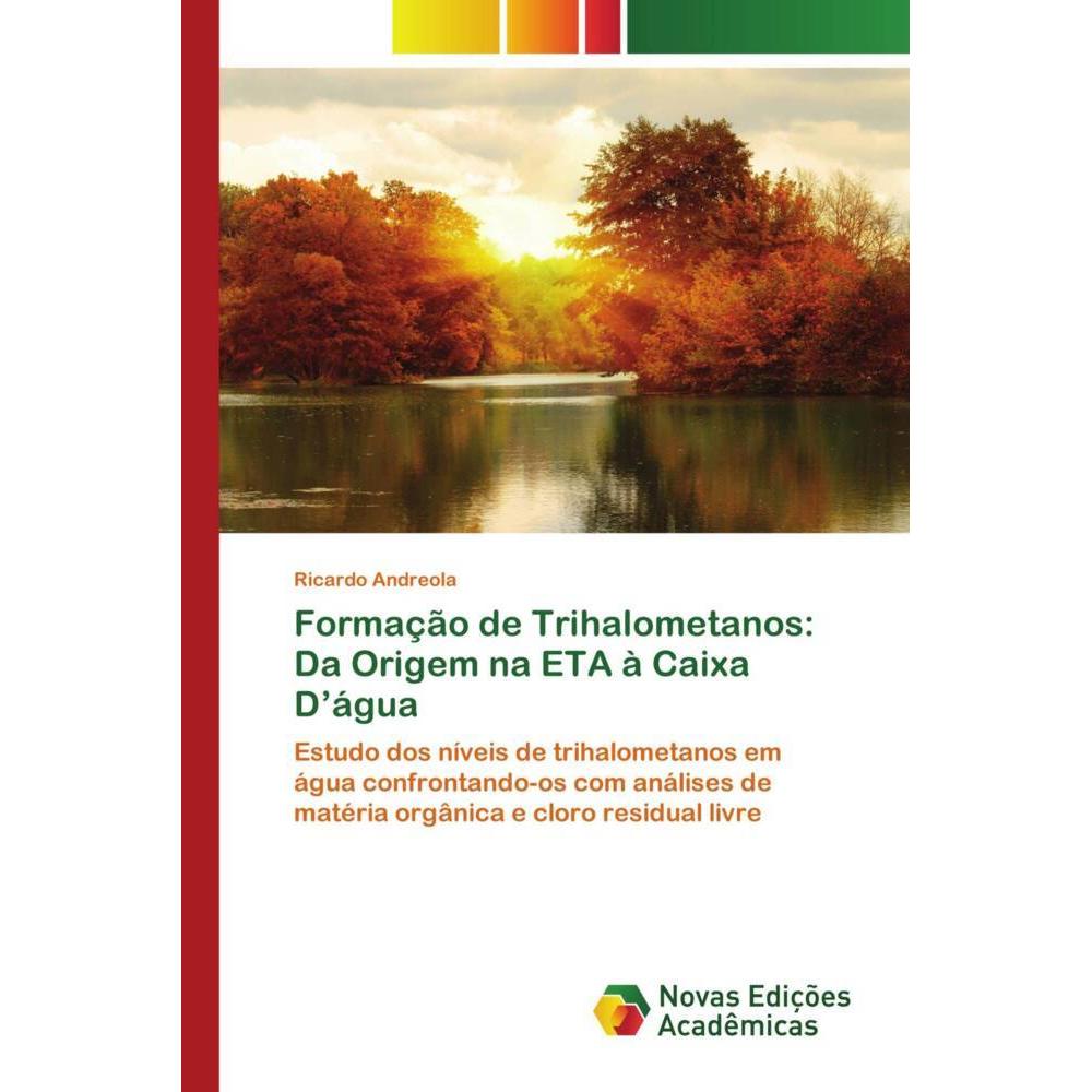 Formação de Trihalometanos: Da Origem na ETA à Caixa D'água, Fachbücher von Ricardo Andreola