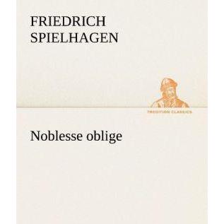 Noblesse oblige, Belletristik von Friedrich Spielhagen