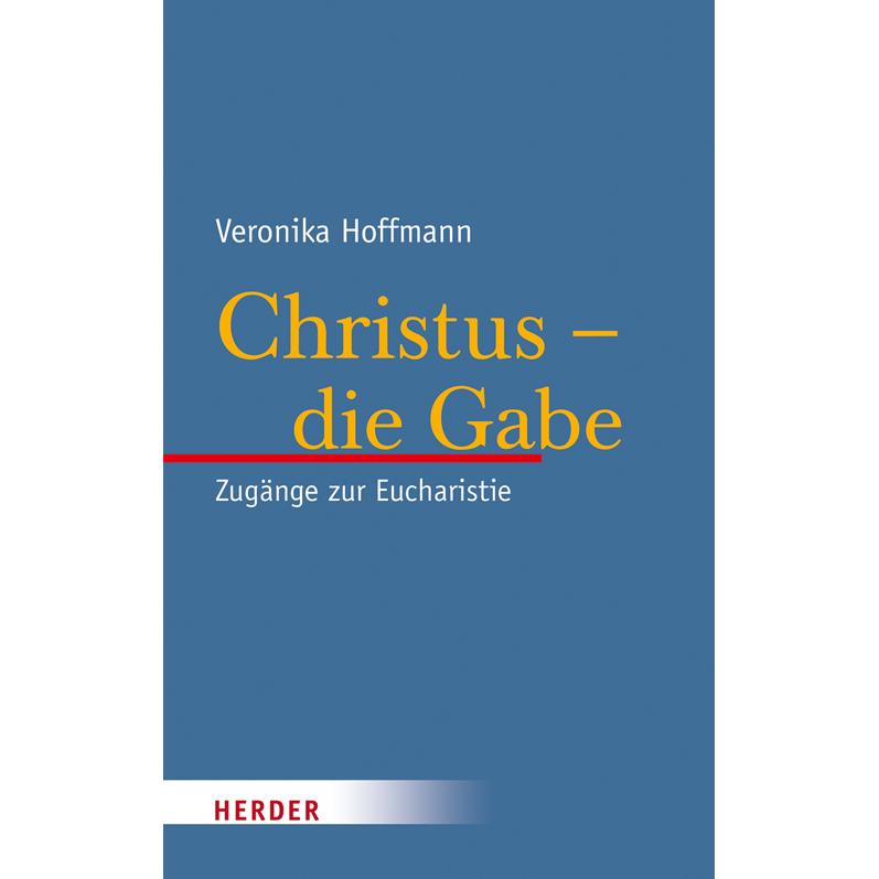 Christus - die Gabe, Fachbücher von Veronika Hoffmann