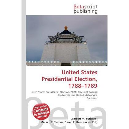 United States Presidential Election, 1788 - 1789, Fachbücher von Lambert M. Surhone, Miriam T. Timpledon, Susan F. Marse...