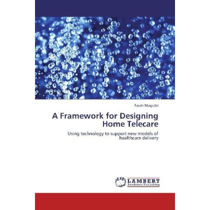A Framework for Designing Home Telecare, Fachbücher von Farah Magrabi