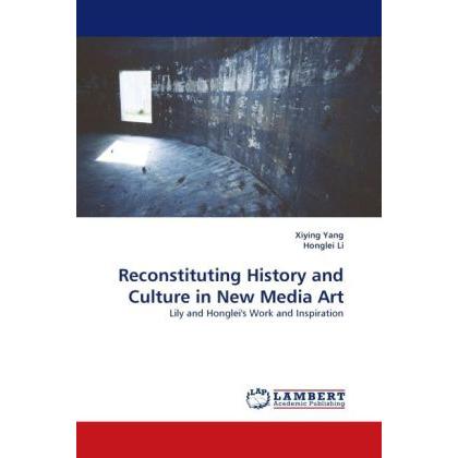 Reconstituting History and Culture in New Media Art, Fachbücher