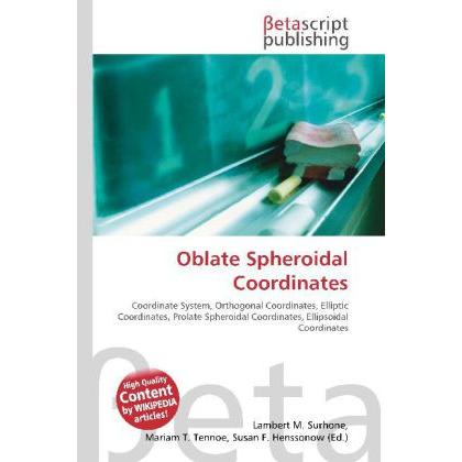 Oblate Spheroidal Coordinates, Fachbücher von Lambert M. Surhone, Miriam T. Timpledon, Susan F. Marseken