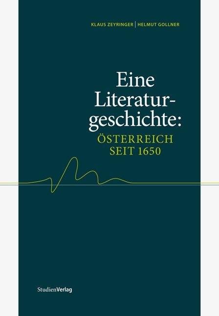 Produktbild Eine Literaturgeschichte: Österreich seit 1650 (Deutsch, Helmut Gollner, Klaus Zeyringer, 2012)