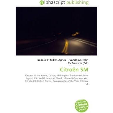 Citroën SM, Ratgeber von Agnes F. Vandome, Frederic P. Miller, John McBrewster