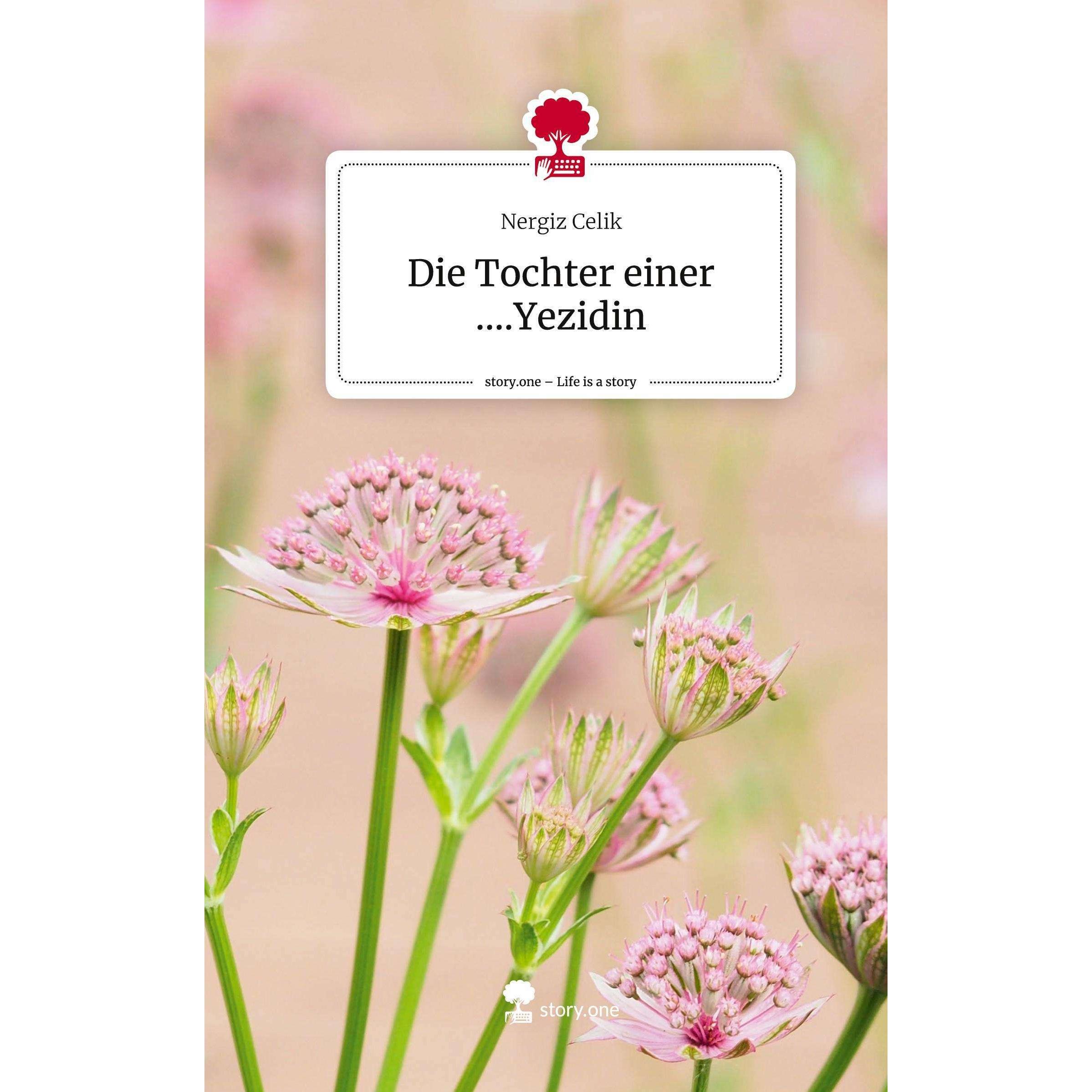Die Tochter einer....Yezidin. Life is a Story -, Sachbücher von Nergiz Celik