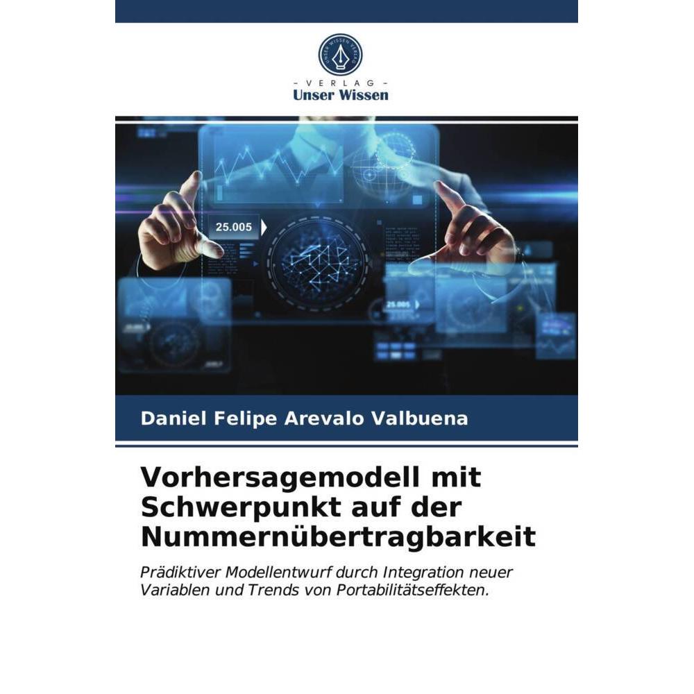 Vorhersagemodell mit Schwerpunkt auf der Nummernübertragbarkeit, Fachbücher von Daniel Felipe Arevalo Valbuena