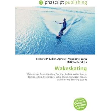 Thumbnail - Wakeskating, Ratgeber von Agnes F. Vandome, Frederic P. Miller, John McBrewster
