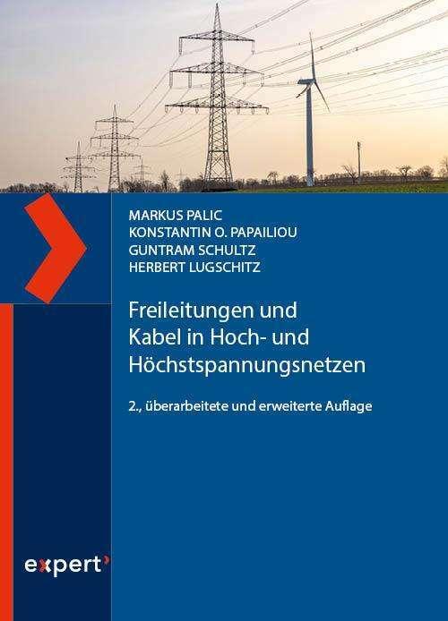Freileitungen und Kabel in Hoch- und Höchstspannungsnetzen (Deutsch, Guntram Schultz, Herbert Lugschitz, Konstantin O. Papailiou, Markus Palic, 2024)