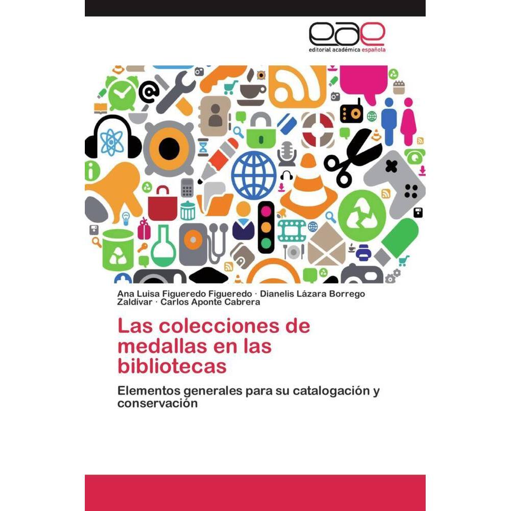 Las colecciones de medallas en las bibliotecas, Fachbücher von Dianelis Lázara Borrego Zaldívar, Ana Luisa Figueredo Fig...