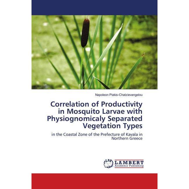 Correlation of Productivity in Mosquito Larvae with Physiognomicaly Separated Vegetation Types, Fachbücher von Napoleon ...