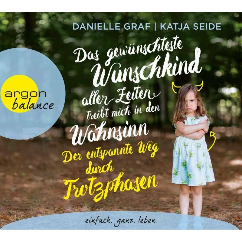 Das gewünschteste Wunschkind aller Zeiten treibt mich in den Wahnsinn: Der entspannte Weg durch, Hörbücher von Katja Sei...