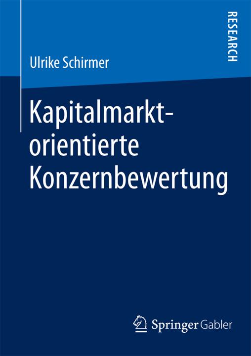 Produktbild Kapitalmarktorientierte Konzernbewertung (Deutsch, Ulrike Schirmer, 2015)