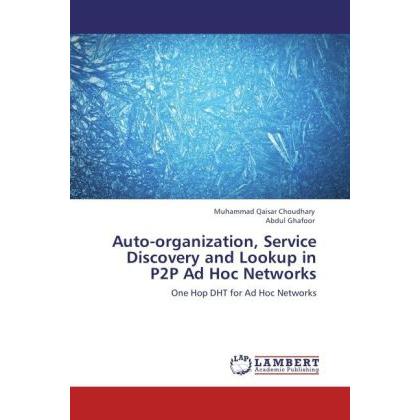 Auto-organization, Service Discovery and Lookup in P2P Ad Hoc Networks, Fachbücher von Abdul Ghafoor, Muhammad Qaisar Ch...