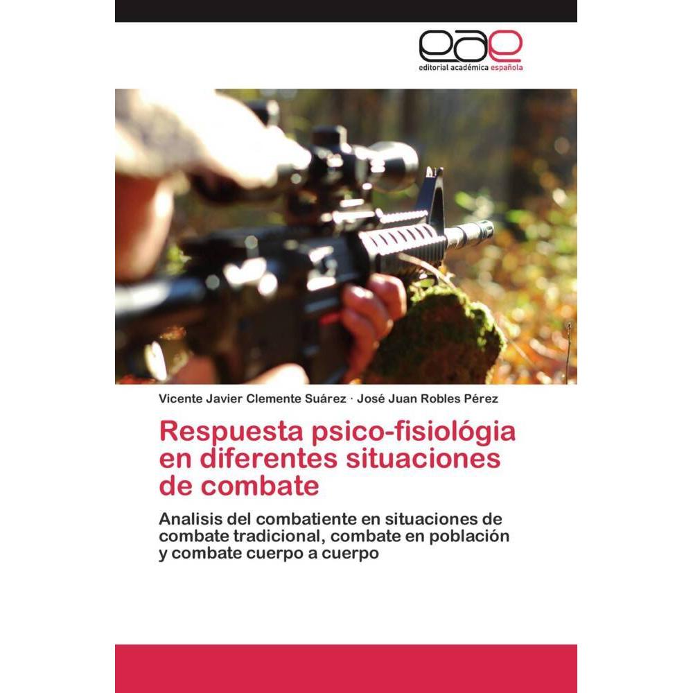 Respuesta psico-fisiológia en diferentes situaciones de combate, Fachbücher von José Juan Robles Pérez, Vicente Javier C...