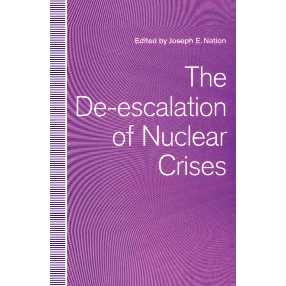 The De-escalation of Nuclear Crises, Fachbücher von Joseph E. Nation