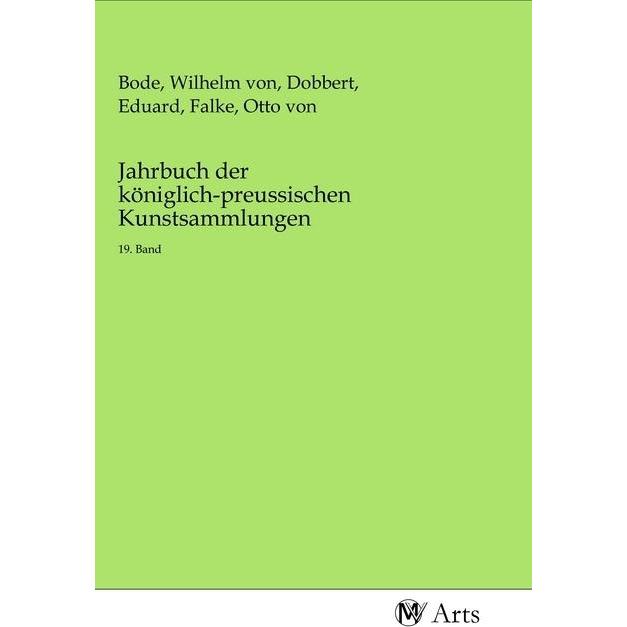 Jahrbuch der königlich-preussischen Kunstsammlungen, Fachbücher von Eduard Dobbert, Wilhelm Bode, Otto von Falke