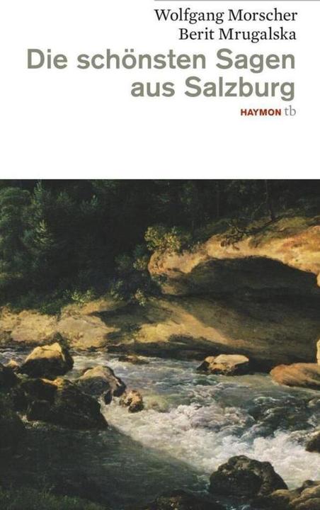 Produktbild Die schönsten Sagen aus Salzburg (Deutsch, Wolfgang Morscher, Berit Mrugalska, 2010)